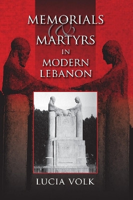 Memorials and Martyrs in Modern Lebanon(English, Hardcover, Volk Lucia)