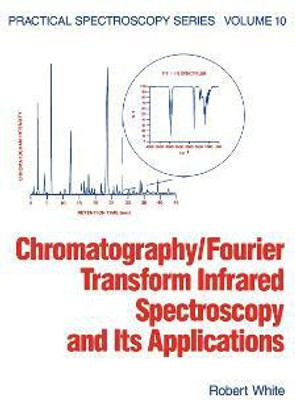 Chromatography/Fourier Transform Infrared Spectroscopy and its Applications(English, Paperback, White Robert)