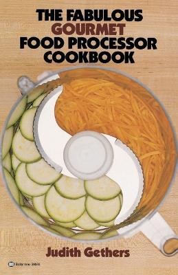 The Fabulous Gourmet Food Processor Cookbook(English, Paperback, Gethers Judith)