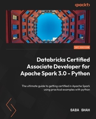 Databricks Certified Associate Developer for Apache Spark Using Python(English, Paperback, Shah Saba)