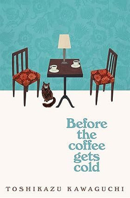 The Before The Coffee Gets Cold(Paperback, Toshikazu Kawaguchi)