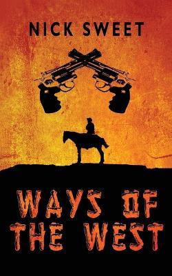 Ways of the West(English, Paperback, Sweet Nick)