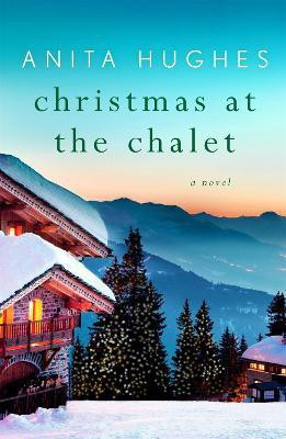 Christmas at the Chalet(English, Paperback, Hughes Anita)