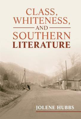 Class, Whiteness, and Southern Literature(English, Hardcover, Hubbs Jolene)