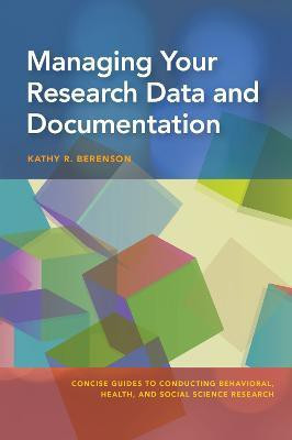 Managing Your Research Data and Documentation(English, Paperback, Berenson Kathy R.)