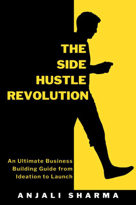 The Side Hustle Revolution(English, Paperback, Anjali Sharma)