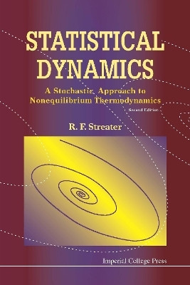 Statistical Dynamics: A Stochastic Approach To Nonequilibrium Thermodynamics (2nd Edition)(English, Hardcover, Streater Ray F)