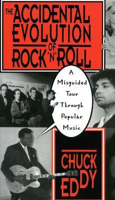 The Accidental Evolution Of Rock'n'roll(English, Paperback, Eddy Chuck)