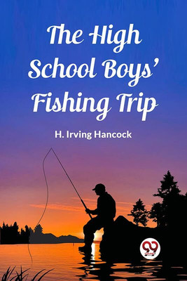 The High School Boys' Fishing Trip (Edition2023)(English, Paperback, Irving Hancock H)