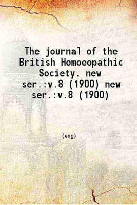 The journal of the British Homoeopathic Society Volume new series 8 1900 [Hardcover](Hardcover, British Homoeopathic Society)