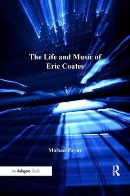 The Life and Music of Eric Coates(English, Hardcover, Payne Michael)