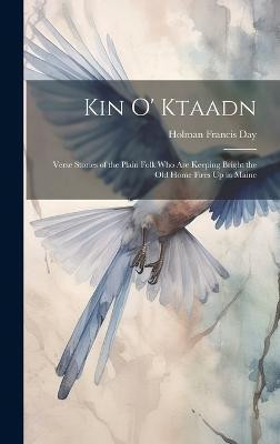 Kin O' Ktaadn(English, Hardcover, Day Holman Francis)