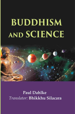 Buddhism and Science(Paperback, Paul Dahlke, Translator: Bhikkhu Silacara)