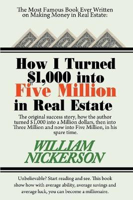How I Turned $1,000 Into Five Million in Real Estate in My Spare Time(English, Paperback, Nickerson William)
