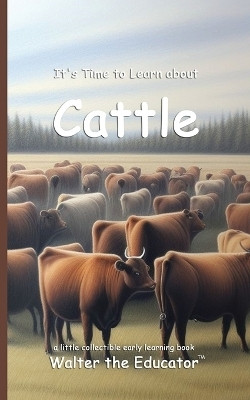 It's Time to Learn about Cattle(English, Paperback, Walter the Educator)