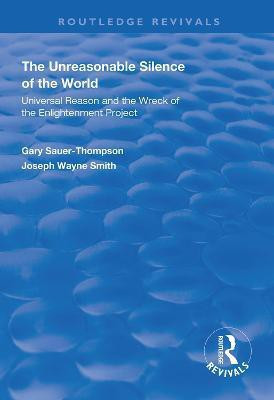 The Unreasonable Silence of the World(English, Hardcover, Sauer-Thompson Gary)