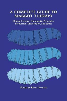 A Complete Guide to Maggot Therapy(English, Paperback, unknown)