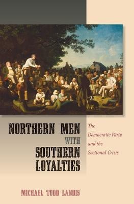 Northern Men with Southern Loyalties(English, Electronic book text, Landis Michael Todd)