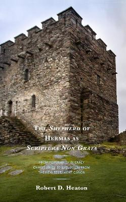 The Shepherd of Hermas as Scriptura Non Grata(English, Hardcover, Heaton Robert D.)