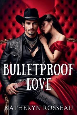 Bulletproof Love(English, Paperback, Rosseau Katheryn)