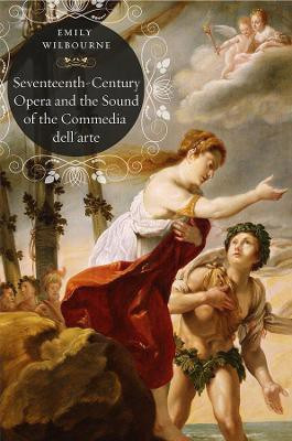 Seventeenth-Century Opera and the Sound of the Commedia dell'Arte(English, Hardcover, Wilbourne Emily)
