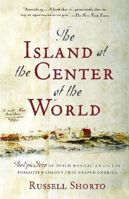 The Island at the Center of the World(English, Paperback, Shorto Russell)