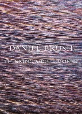 Daniel Brush: Thinking about Monet(English, Hardcover, unknown)