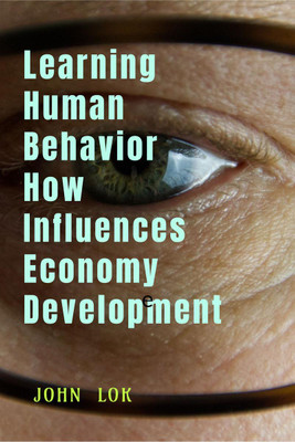 Learning Human Behavior How Influences Economy Development(English, Paperback, John Lok)