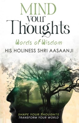 Mind Your Thoughts  - Words Of Wisdom(English, Paperback, His Holiness Shri Aasaanji)