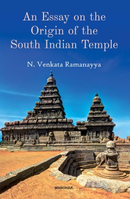 An Essay on the Origin of the South Indian Temple(Hardcover, N. Venkata Ramanayya)