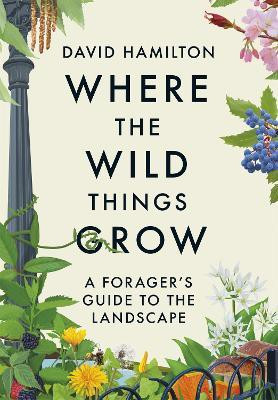 Where the Wild Things Grow(English, Paperback, Hamilton David)