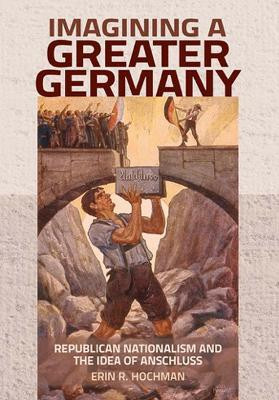 Imagining a Greater Germany(English, Electronic book text, Hochman Erin R.)