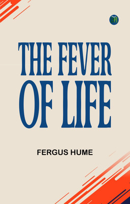 The Fever of Life(Paperback, Fergus Hume)