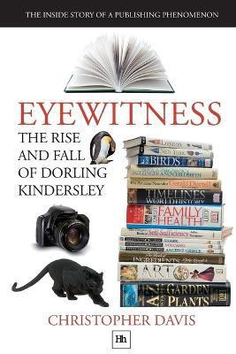 Eyewitness: The rise and fall of Dorling Kindersley(English, Paperback, Davis Christopher)