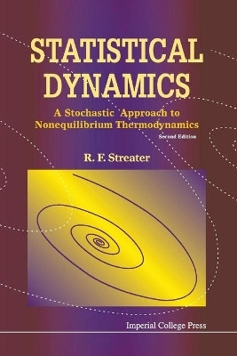 Statistical Dynamics: A Stochastic Approach To Nonequilibrium Thermodynamics (2nd Edition)(English, Paperback, Streater Ray F)