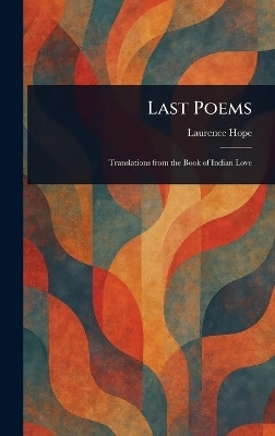 Last Poems(English, Hardcover, Hope Laurence)