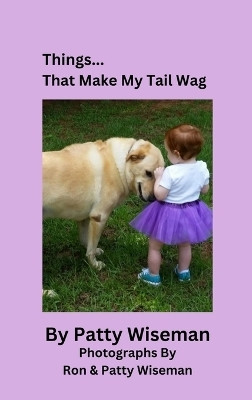 Things... That Make My Tail Wag(English, Hardcover, Wiseman Patty)