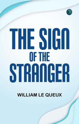 The Sign of the Stranger(Paperback, William Le Queux)