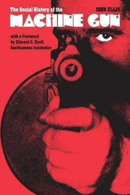 The Social History of the Machine Gun(English, Paperback, Ellis John)