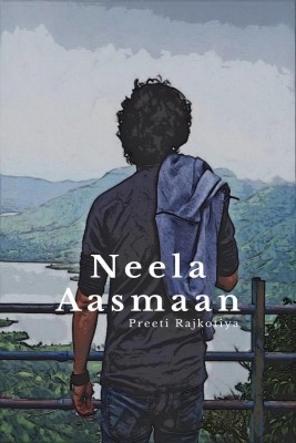 Neela Aasmaan  - Poetry about love, friendship, struggle, pain and relationship.(English, Paperback, Preeti Rajkotiya)