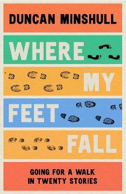Where My Feet Fall(English, Paperback, Minshull Duncan)