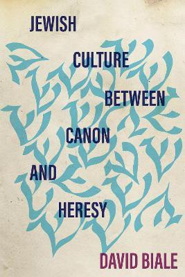 Jewish Culture Between Canon and Heresy(English, Paperback, Biale David)