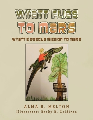 Wyatt Flies To Mars(English, Paperback, Melton Alma R)