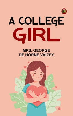 A College Girl(Paperback, Mrs. George de Horne Vaizey)