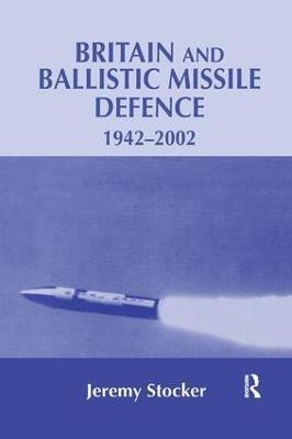 Britain and Ballistic Missile Defence, 1942-2002(English, Paperback, Stocker Jeremy)