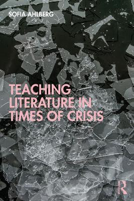 Teaching Literature in Times of Crisis(English, Paperback, Ahlberg Sofia)