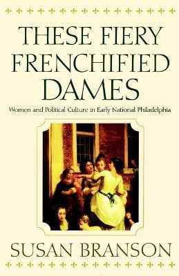 These Fiery Frenchified Dames(English, Electronic book text, Branson Susan)