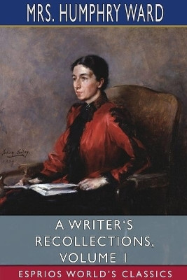 A Writer's Recollections, Volume 1 (Esprios Classics)(English, Paperback, Ward Humphry Mrs)