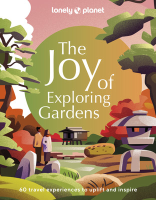 Lonely Planet The Joy of Exploring Gardens(English, Hardcover, Lonely Planet)