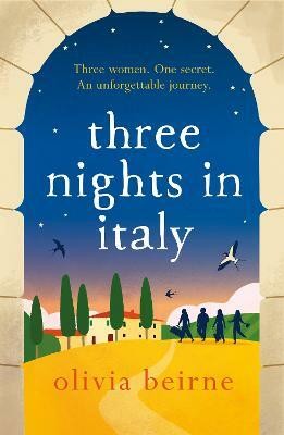 Three Nights in Italy: a hilarious and heart-warming story of love, second chances and the importance of not taking life for granted(English, Paperback, Beirne Olivia)